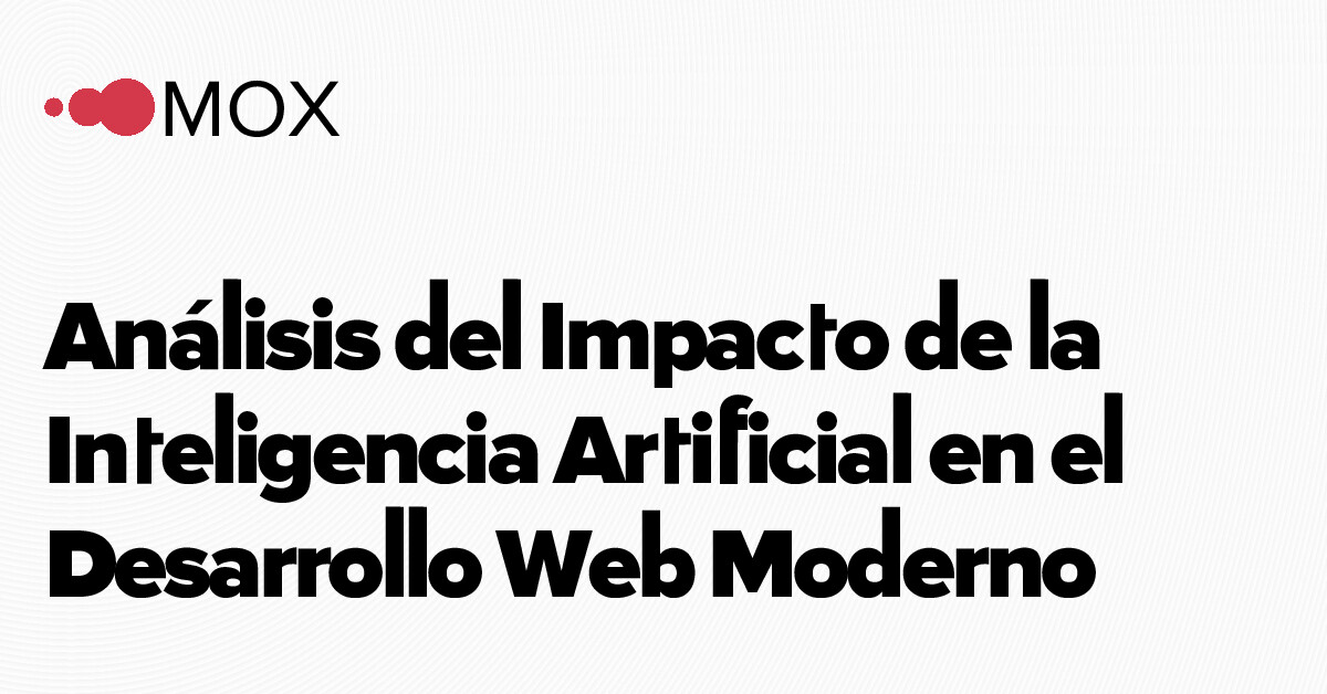 Análisis del Impacto de la Inteligencia Artificial en el Desarrollo Web ...
