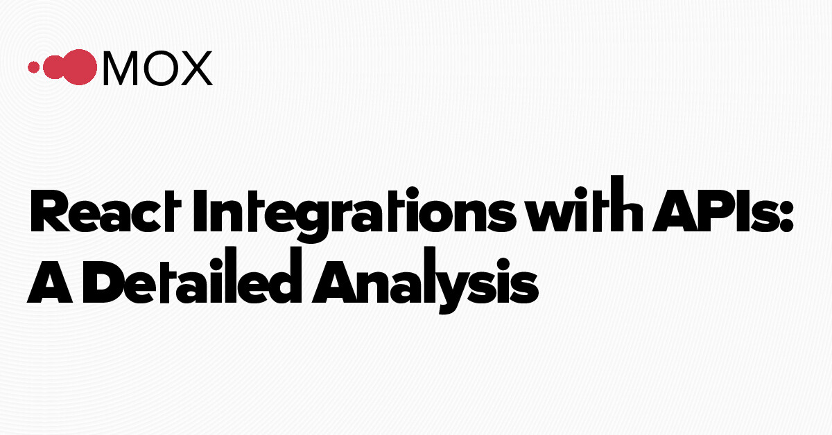 React API Integration: Complete Guide with Best Practices and… - MOX