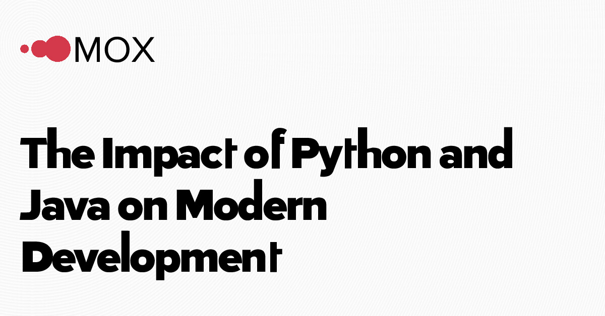 MOX - The Impact of Python and Java on Modern Development